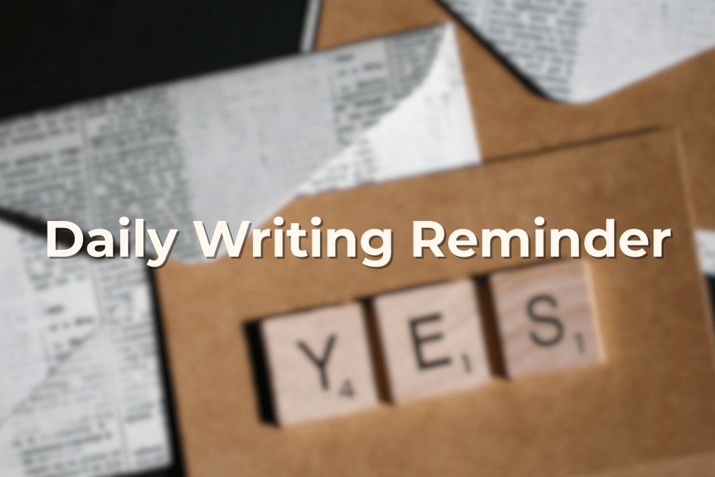 Daily Writing Reminder #29: Lean Into Creativity&nbsp;Today